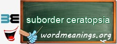 WordMeaning blackboard for suborder ceratopsia